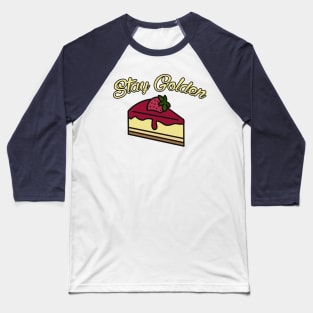 Golden Girls Inspired Stay Golden Cheesecake Dessert Baseball T-Shirt